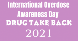 International Overdose Awareness Day Drug Take Back 2021