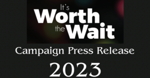 It’s Worth the Wait – Campaign Press Release 2023
