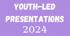 Youth-Led Presentations 2024